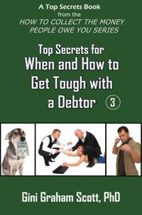 Top Secrets for How and When to Get Tough with a Debtor