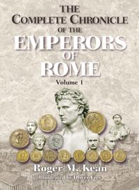 Complete Chronicle of the Emperors of Rome; Vol. 1