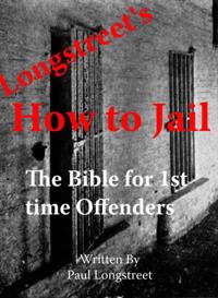 Longstreet's "e;How To Jail"e;