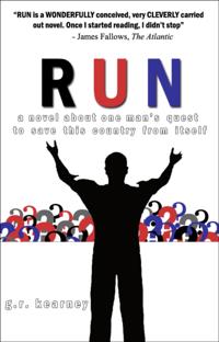 Run: A Novel About One Man's Quest to Save This Country From Itself