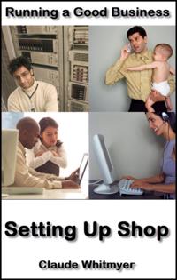 Running a Good Business, Book 5: Setting Up Shop