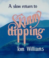 Slow Return to Skinny Dipping