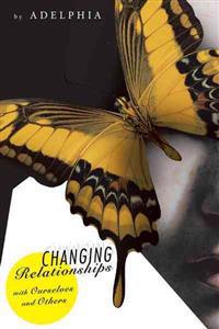 Changing Relationships with Ourselves and Others