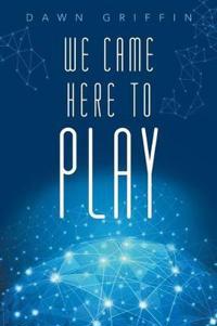 We Came Here to Play