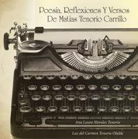 Poesía, Reflexiones Y Versos De  Matías Tenorio Carrillo