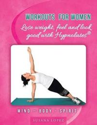 Workouts for Women - Lose weight, feel and look good with Hypnolates(R)