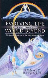 Evolving Life and Transition to the World Beyond