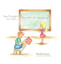How I Taught My Mom...&quote;The Law of Attraction&quote;