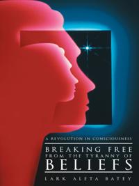Breaking Free from the Tyranny of Beliefs