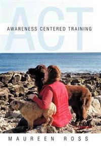 Bokomslag för "Awareness Centered Training - ACT"