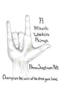 A Miracle Worker's Primer