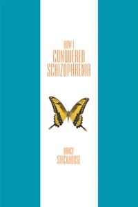 How I Conquered Schizophrenia