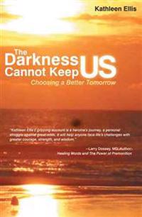The Darkness Cannot Keep Us