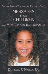 Messages from Children ... and What They Can Teach Grown-Ups