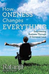 How Oneness Changes Everything