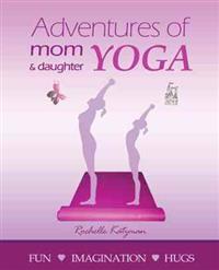 Adventures of Mom and Daughter Yoga