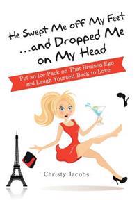 Kirjan kansi "He Swept Me Off My Feet ... and Dropped Me on My Head"