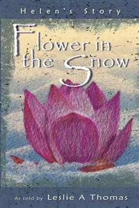 Bokomslag för "Flower in the Snow-Helen's Story"