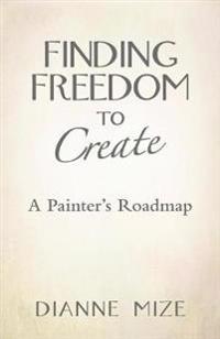 Bokomslag för "Finding Freedom to Create"