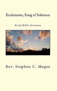 Ecclesiastes, Song of Solomon: Brief Bible Sermons