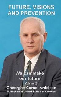 Bokomslag för "Future, Visions and Prevention: We Can Make Our Future"