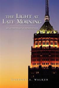 The Light At Late Morning: An American Experience