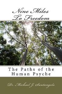 Nine Miles To Freedom: The Paths of the Human Psyche