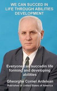 We can succed in life through abilities development: Everyone can succed in life forming and developing abilities