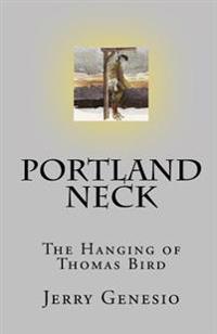 Portland Neck: The Hanging of Thomas Bird