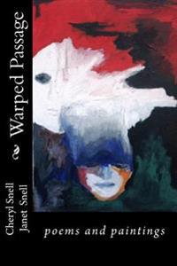 Warped Passage: poems and paintings
