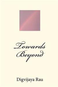 Towards Beyond