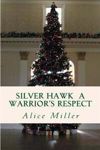 SILVER HAWK A Warrior's Respect