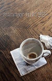 Sunday Ink: Works by the Uptown Writers