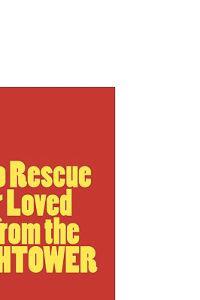 How to Rescue Your Loved One from the Watchtower 2010