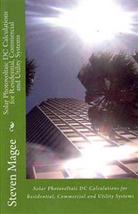Solar Photovoltaic DC Calculations for Residential, Commercial and Utility Systems
