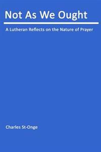 Not As We Ought: Understanding Christian Prayer