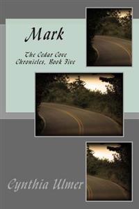 Mark: The Cedar Cove Chronicles, Book Five