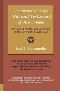 Commentary on the Will and Testament of 'Abdu'l-Bahá: The Role of the Will and Testament in the Covenant of Bahá'u'lláh