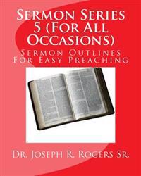 Sermon Series 5 - for All Occasions...