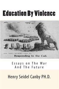 Education By Violence: Essays on The War And The Future