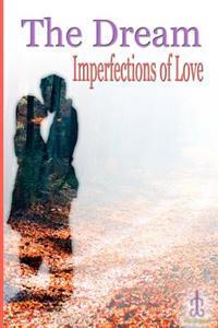 The Dream: Imperfections of Love