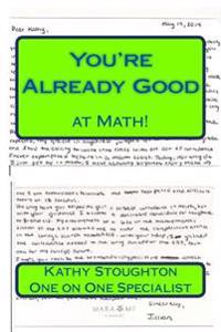 You're Already Good at Math!: You Just Don't Know It Yet!