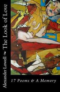 The Look of Love: 17 Poems & A Memory