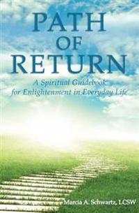Path of Return: A Spiritual Guide for Enlightenment in Everyday Life