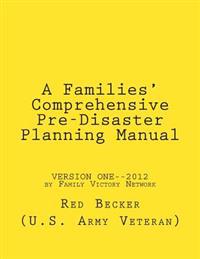 "A Families' Comprehensive Pre-Disaster Planning Manual": "Version One"