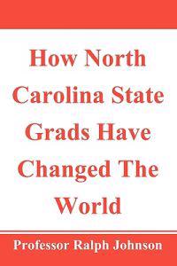 How North Carolina State Grads Have Changed the World