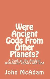 Were Ancient Gods from Other Planets?