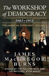 Workshop of Democracy, 1863-1932