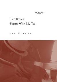 Bokomslag för "Two Brown Sugars With My Tea"