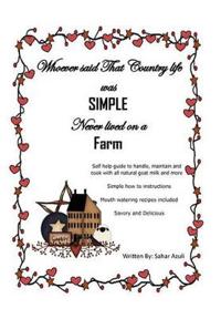 Bokomslag för "Whoever Said That Country Life Was Simple Never Lived On A Farm"